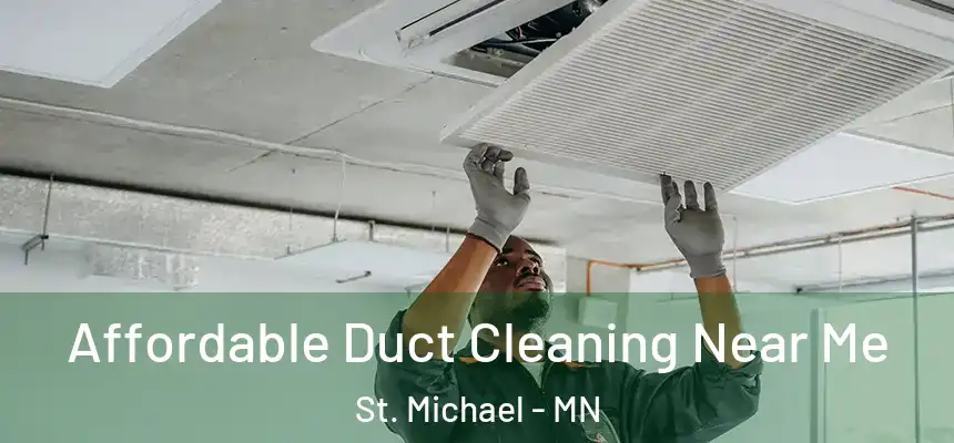 Affordable Duct Cleaning Near Me St. Michael - MN