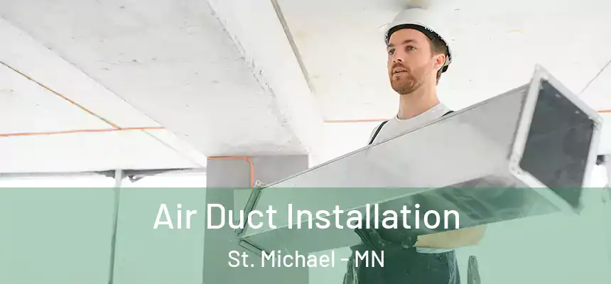 Air Duct Installation St. Michael - MN