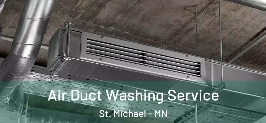Air Duct Washing Service St. Michael - MN