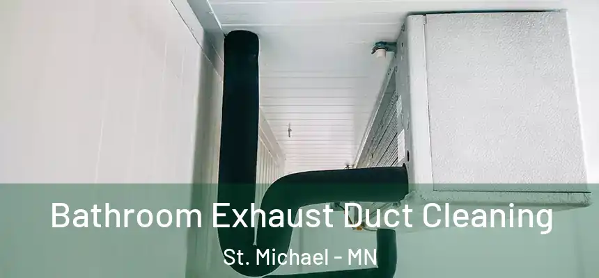 Bathroom Exhaust Duct Cleaning St. Michael - MN
