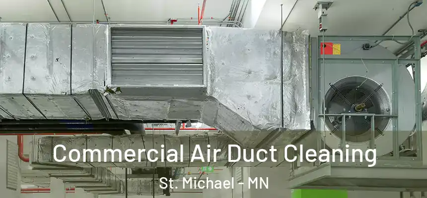 Commercial Air Duct Cleaning St. Michael - MN
