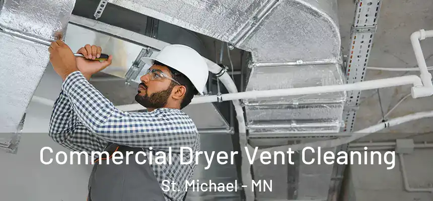 Commercial Dryer Vent Cleaning St. Michael - MN