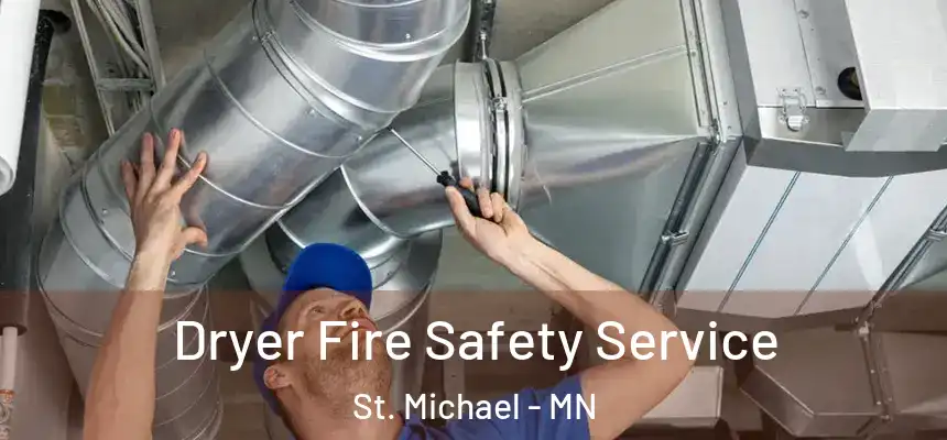 Dryer Fire Safety Service St. Michael - MN