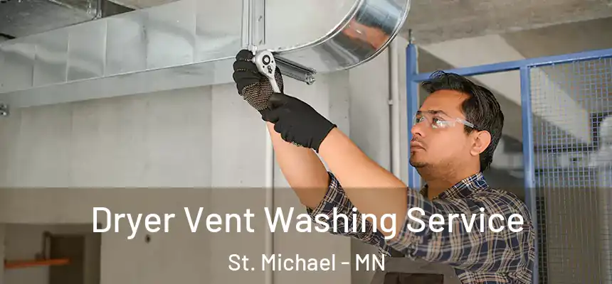  Dryer Vent Washing Service St. Michael - MN