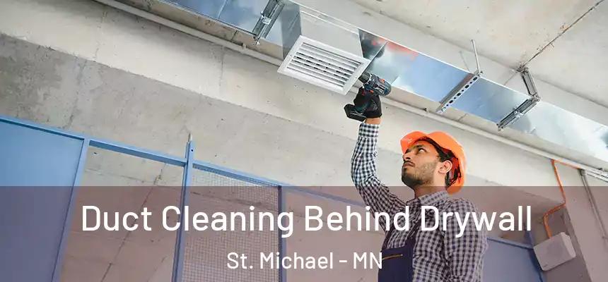  Duct Cleaning Behind Drywall St. Michael - MN