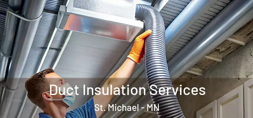 Duct Insulation Services St. Michael - MN