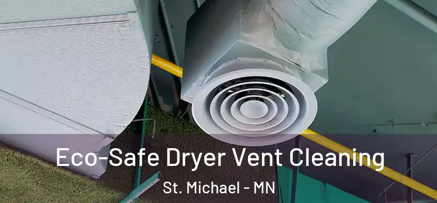  Eco-Safe Dryer Vent Cleaning St. Michael - MN