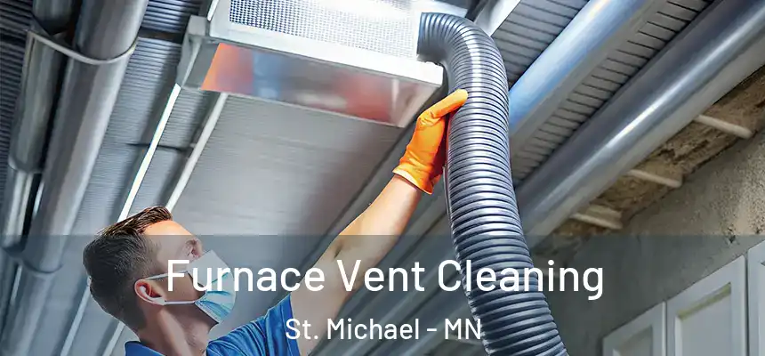 Furnace Vent Cleaning St. Michael - MN