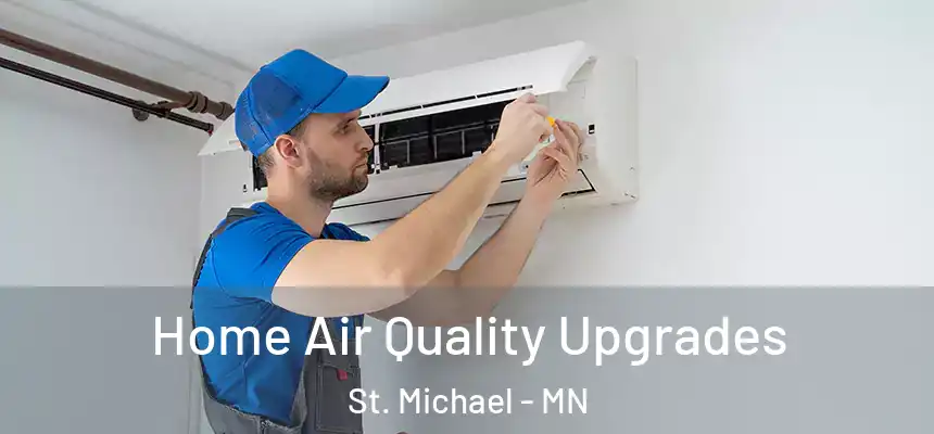 Home Air Quality Upgrades St. Michael - MN
