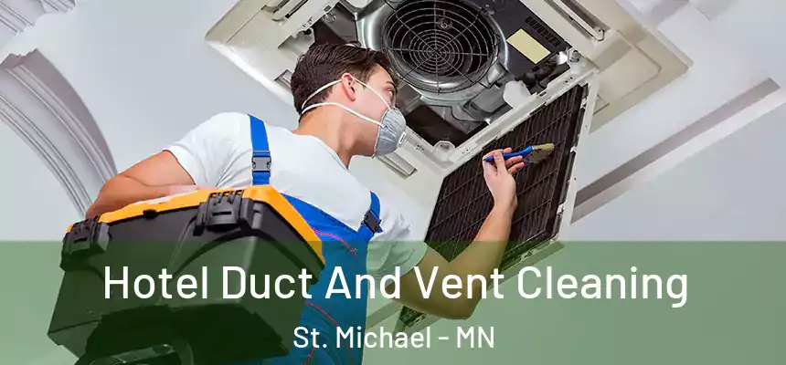 Hotel Duct And Vent Cleaning St. Michael - MN