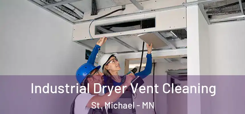 Industrial Dryer Vent Cleaning St. Michael - MN