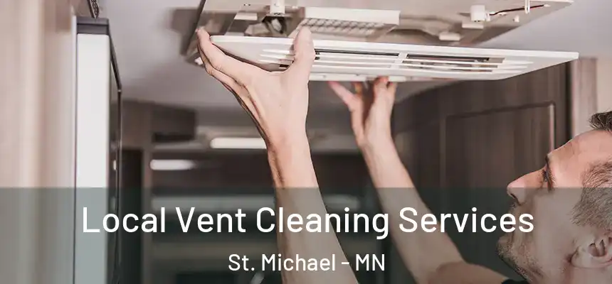  Local Vent Cleaning Services St. Michael - MN
