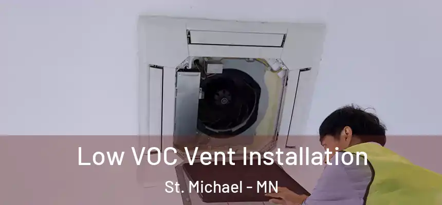  Low VOC Vent Installation St. Michael - MN