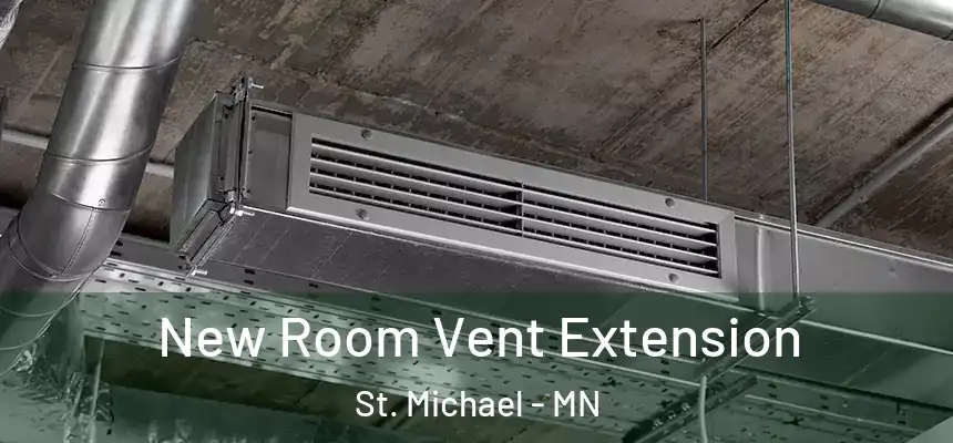  New Room Vent Extension St. Michael - MN
