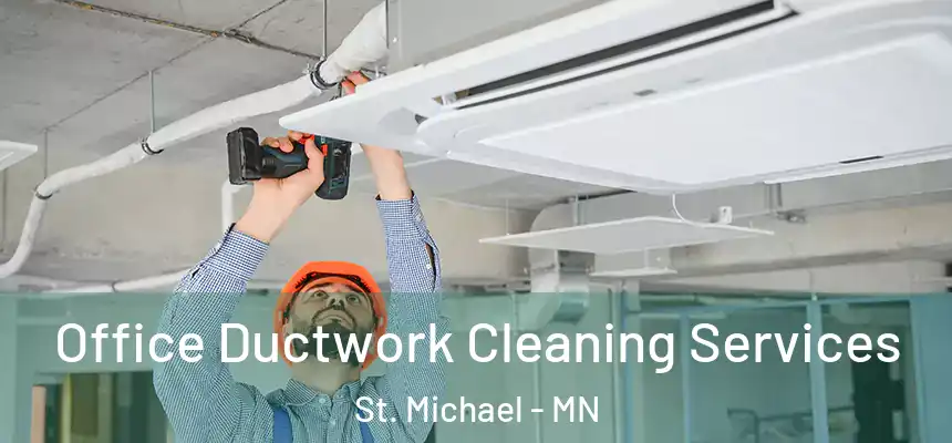 Office Ductwork Cleaning Services St. Michael - MN