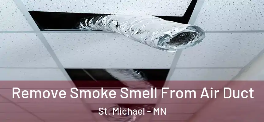 Remove Smoke Smell From Air Duct St. Michael - MN