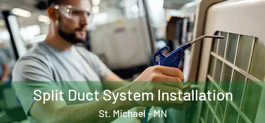 Split Duct System Installation St. Michael - MN
