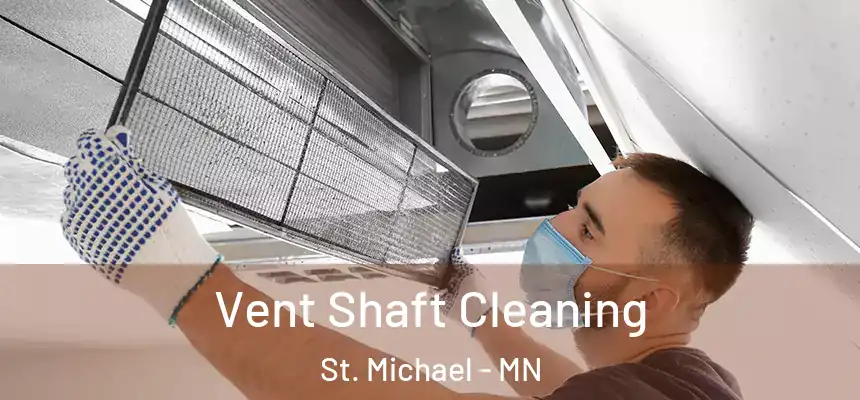Vent Shaft Cleaning St. Michael - MN