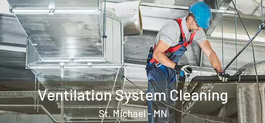Ventilation System Cleaning St. Michael - MN